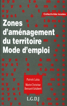 Zones d'aménagement du territoire. Mode d'emploi