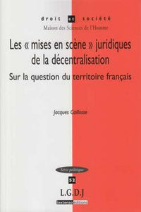 Les mises en scène juridiques de la décentralisation