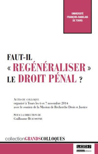 Faut-il regénéraliser le droit pénal ?