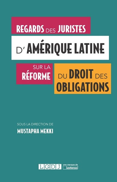 Regards des juristes d'Amérique latine sur la réforme du droit des obligations