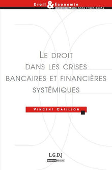 Le Droit dans les crises bancaires et financières systémiques