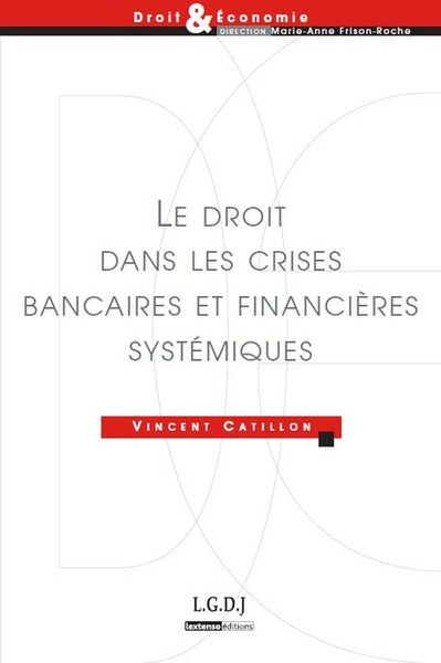 Le Droit dans les crises bancaires et financières systémiques