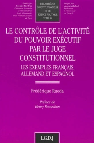 Le contrôle de l'activité du pouvoir exécutif par le juge constitutionnel
