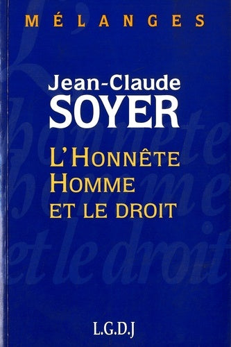 Mélanges en l'honneur de J.-Cl. Soyer : l'honnête homme et le droit