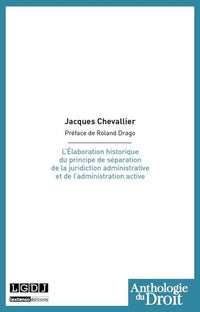 L'élaboration historique du principe de séparation de la juridiction administrative