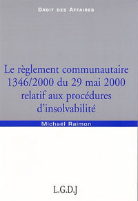 Le règlement communautaire 1346/2000 du 29 mai 2000 relatif aux procédures d'ins