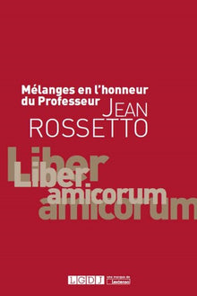 Mélanges en l'honneur du professeur Jean Rossetto