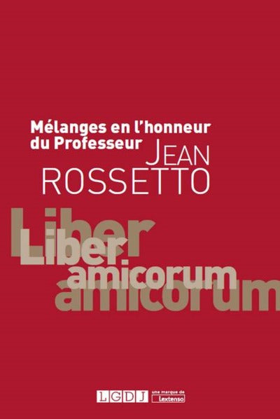 Mélanges en l'honneur du professeur Jean Rossetto