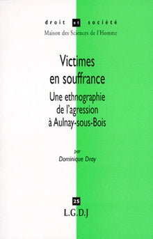 Victimes en souffrance. Une ethnologie de l'agression à Aulnay-sous-Bois