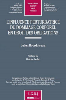 L'influence perturbatrice du dommage corporel en droit des obligations