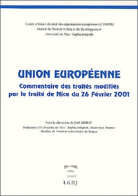 Union européenne. Commentaire des traités modifiés par le traité de Nice du 26 f