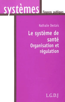 Le système de santé - organisation et régulation