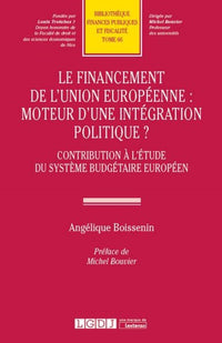 Le financement de l'Union européenne : moteur d'une intégration politique