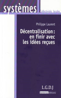 La décentralisation : en finir avec les idées reçues