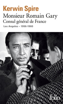 Monsieur Romain Gary: Consul général de France - Los Angeles - 1956-1960