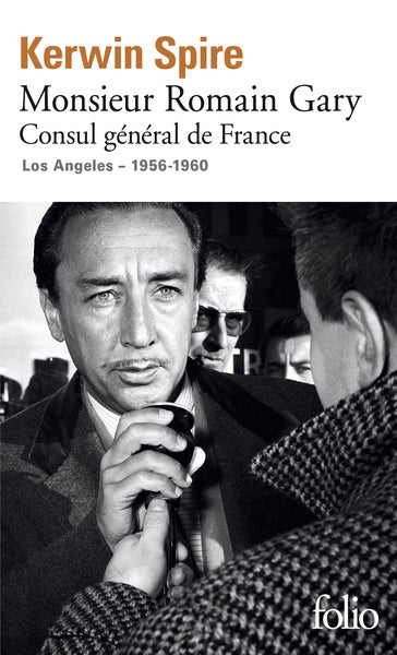 Monsieur Romain Gary: Consul général de France - Los Angeles - 1956-1960