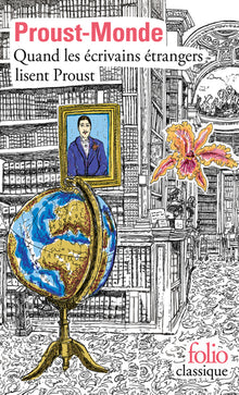 Proust-Monde: Quand les écrivains étrangers lisent Proust