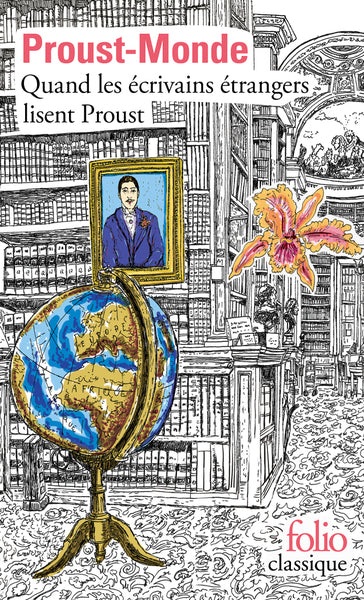 Proust-Monde: Quand les écrivains étrangers lisent Proust