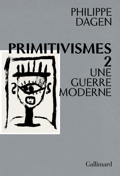 Primitivismes II: Une guerre moderne