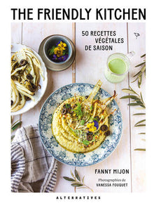 The Friendly Kitchen: 50 recettes végétales de saison