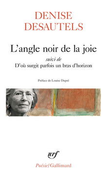 L'angle noir de la joie suivi de D'où surgit parfois un bras d'horizon