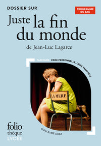 Dossier sur " Juste la fin du monde " de Jean-Luc Lagarce