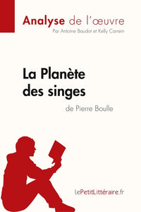 La Planète des singes de Pierre Boulle (Analyse de l'œuvre): Analyse complète et résumé détaillé de l'oeuvre