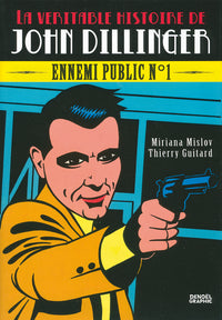 La véritable histoire de John Dillinger