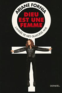 Dieu est une femme: L'année de mes quatorze ans