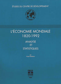 L' économie mondiale 1820-1992 - analyse et statistiques