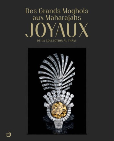 Des grands Moghols aux Maharadjas: Joyaux de la collection Al Thani