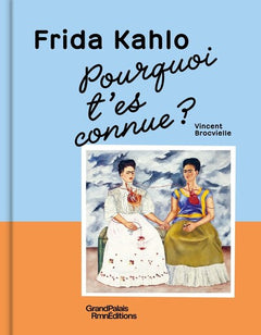 Pourquoi t'es connue ? Frida Kahlo