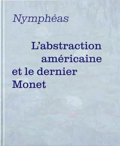 Monet et l'abstraction américaine