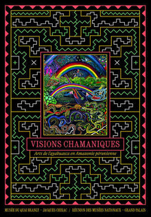 Visions chamaniques. Arts de l'ayahuasca en Amazonie péruvienne