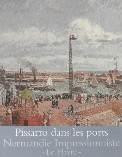 Pissarro dans les ports