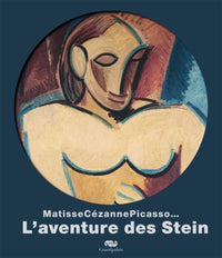 MATISSE, CEZANNE, PICASSO, L'AVENTURE DES STEIN (ALBUM DE L'EXPOSITION)
