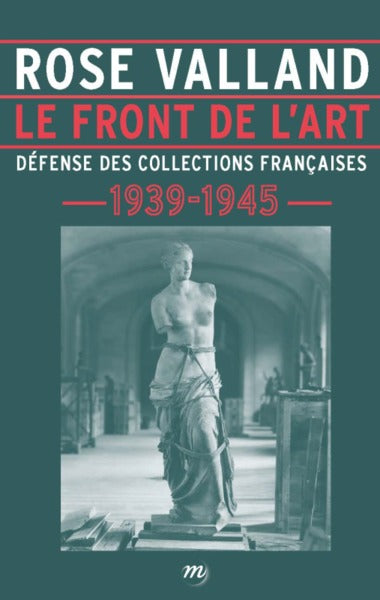 Rose Valland - Le front de l'art: défense des collections françaises 1939-1945