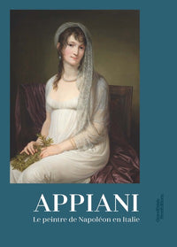 Appiani - Le peintre de Napoléon en Italie