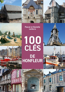 100 clés pour comprendre Honfleur