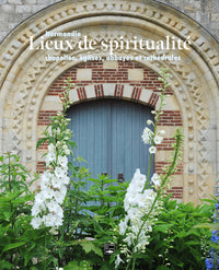 Lieux de spiritualité. Normandie
