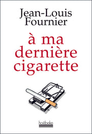 À ma dernière cigarette