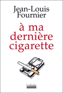 À ma dernière cigarette