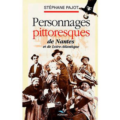 Personnages pittoresques de Nantes et de Loire-Atlantique