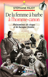 De La Femme À Barbe À L'Homme-Canon