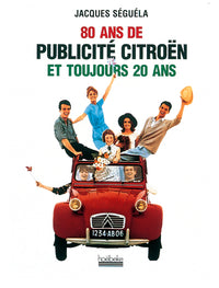 80 ans de publicité Citroën et toujours 20 ans