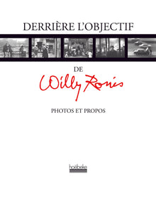 Derrière l'objectif de Willy Ronis: Photos et propos