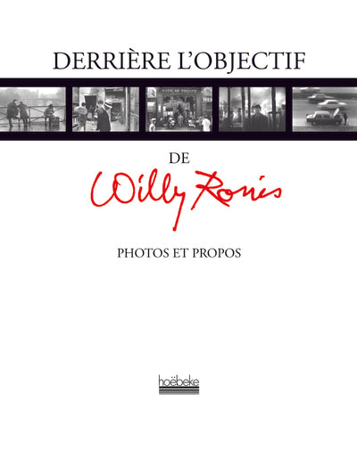Derrière l'objectif de Willy Ronis: Photos et propos