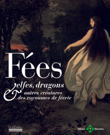 Fées, elfes, dragons & autres créatures des royaumes de féerie
