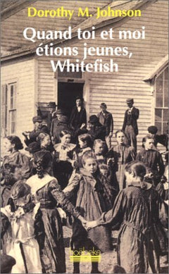 QUAND TOI ET MOI ETIONS JEUNES, WHITEFISH
