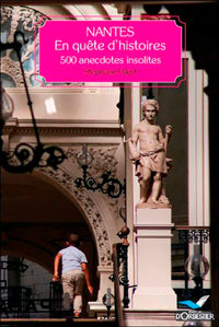 Nantes, En Quête D'Histoires - 500 Anecdotes Insol